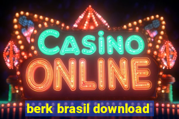 berk brasil download